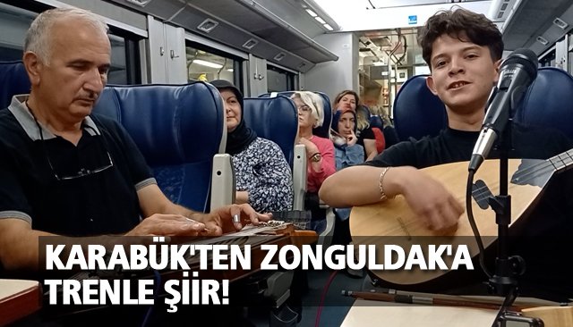 KARABÜK´TEN ZONGULDAK´A TRENLE ŞİİR!