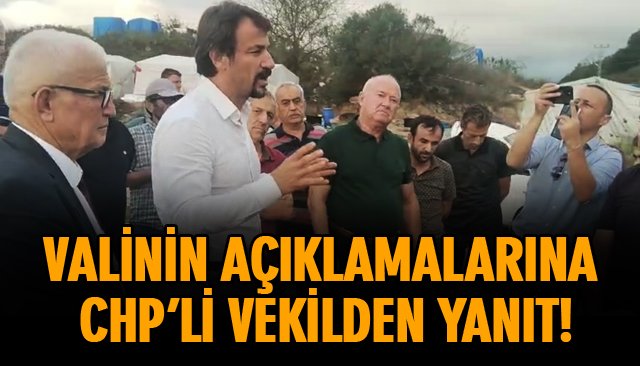 VALİNİN AÇIKLAMALARINA CHP’Lİ VEKİLDEN YANIT!