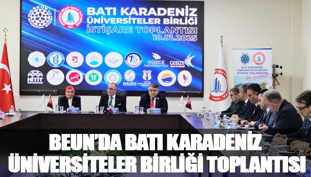 BEUN’DA BATI KARADENİZ ÜNİVERSİTELER BİRLİĞİ TOPLANTISI