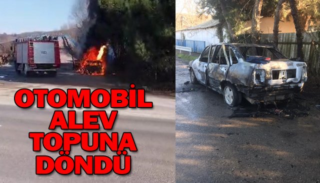 OTOMOBİL ALEV TOPUNA DÖNDÜ