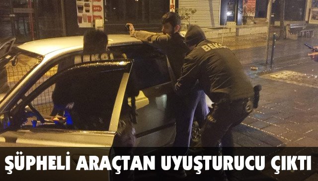 ŞÜPHELİ ARAÇTAN UYUŞTURUCU ÇIKTI