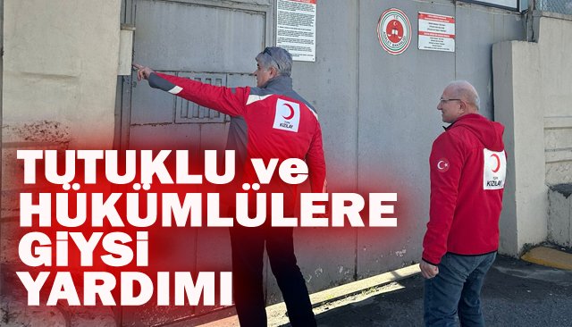 TUTUKLU VE HÜKÜMLÜLERE GİYSİ YARDIMI