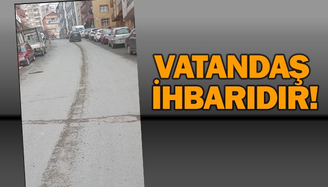 VATANDAŞ İHBARIDIR!