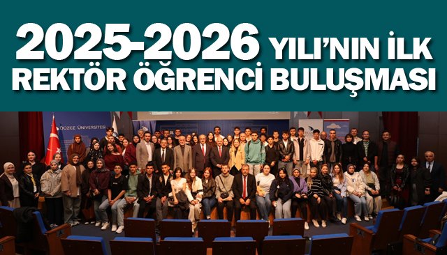 2025-2026 YILI’NIN İLK REKTÖR ÖĞRENCİ BULUŞMASI