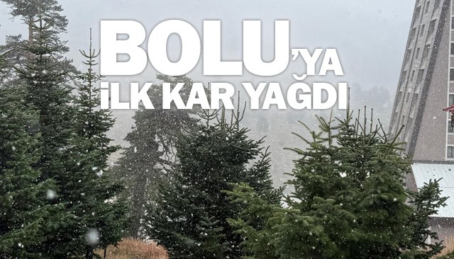 BOLU’YA İLK KAR YAĞDI