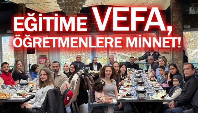 EĞİTİME VEFA, ÖĞRETMENLERE MİNNET!