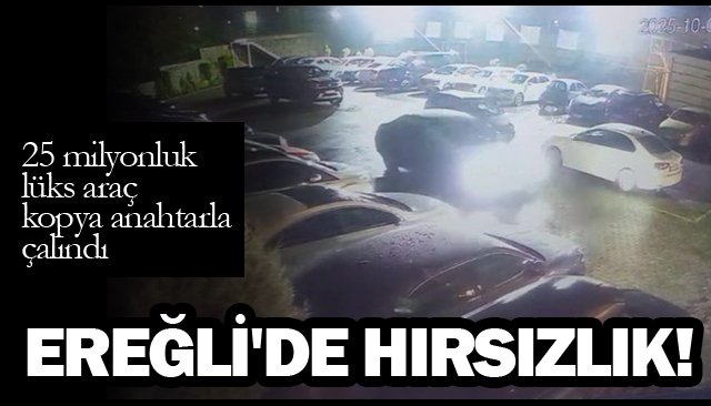 EREĞLİ´DE HIRSIZLIK!
