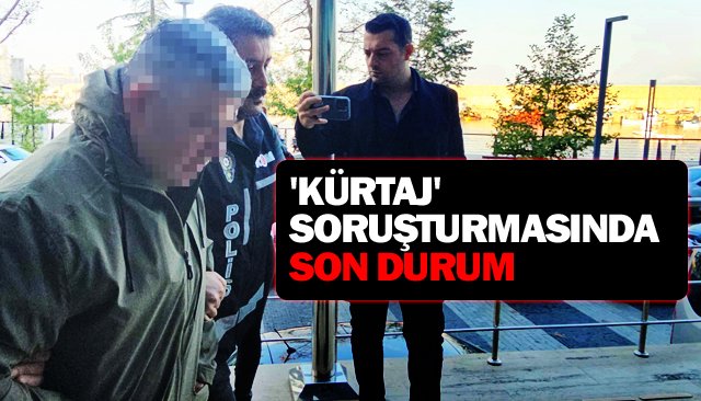 ´KÜRTAJ´ SORUŞTURMASINDA SON DURUM