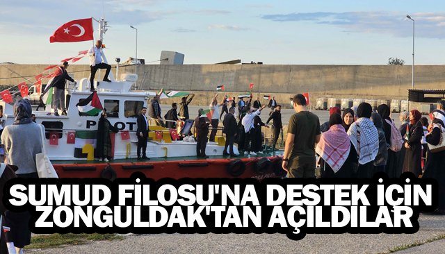 SUMUD FİLOSU´NA DESTEK İÇİN  ZONGULDAK´TAN AÇILDILAR