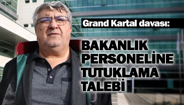 BAKANLIK PERSONELİNE  TUTUKLAMA TALEBİ