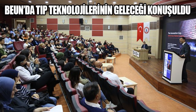BEUN’DA TIP TEKNOLOJİLERİNİN GELECEĞİ KONUŞULDU