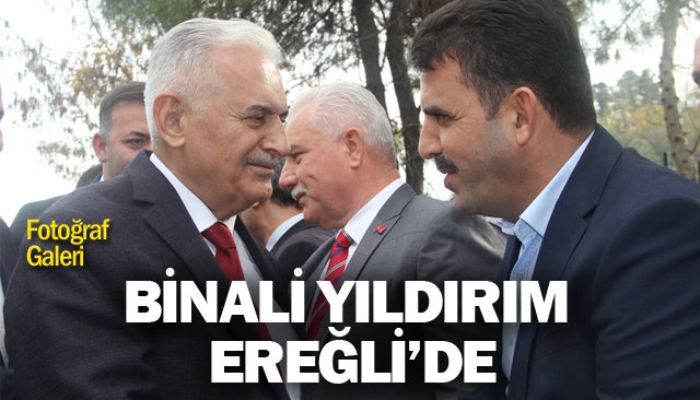 BİNALİ YILDIRIM EREĞLİ’DE