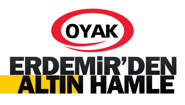 ERDEMİR’DEN ALTIN HAMLE