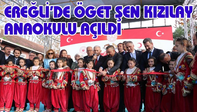 EREĞLİ’DE ÖGET ŞEN KIZILAY ANAOKULU AÇILDI