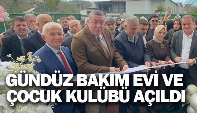 GÜNDÜZ BAKIM EVİ VE ÇOCUK KULÜBÜ AÇILDI