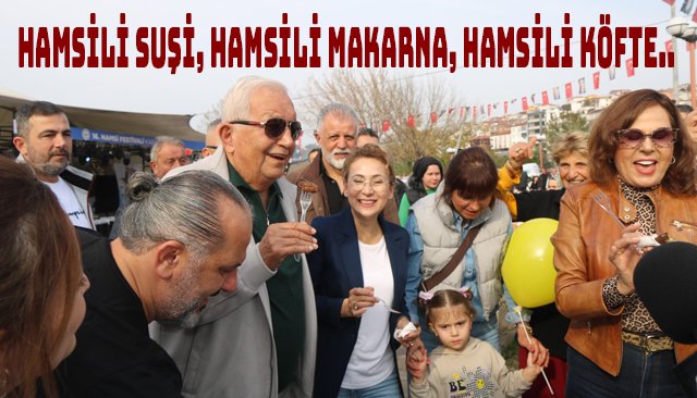 HAMSİLİ SUŞİ, HAMSİLİ MAKARNA VE HAMSİLİ KÖFTE...