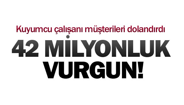 Kuyumcu çalışanı müşterileri dolandırdı