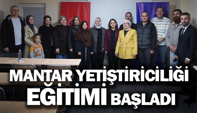 MANTAR YETİŞTİRİCİLİĞİ  EĞİTİMİ BAŞLADI