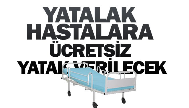 YATALAK HASTALARA ÜCRETSİZ YATAK