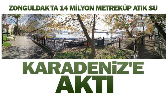 14 MİLYON METREKÜP ATIK SU...