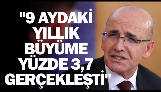 ´´9 AYDAKİ YILLIK BÜYÜME  YÜZDE 3,7 GERÇEKLEŞTİ´´
