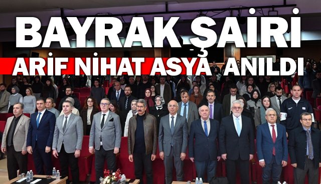 BAYRAK ŞAİRİ  ARİF NİHAT ASYA  ANILDI
