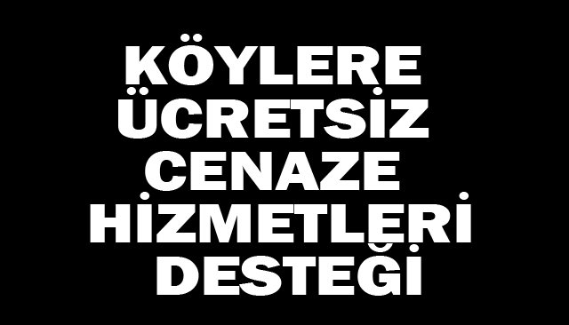 CENAZE HİZMETİ DESTEĞİ ÜCRETSİZ