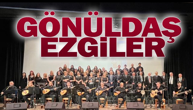 GÖNÜLDAŞ EZGİLER