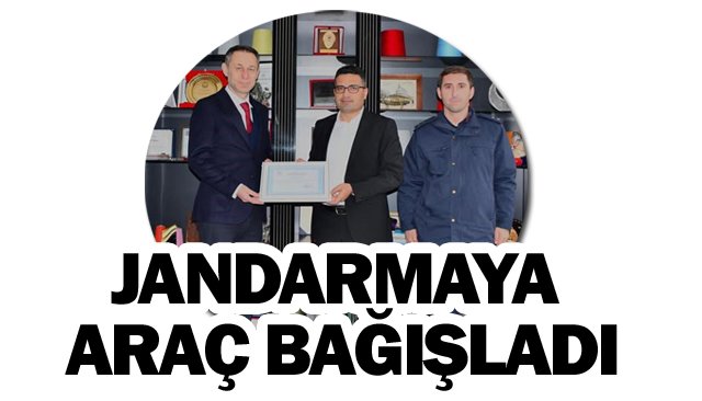 JANDARMAYA ARAÇ BAĞIŞLADI