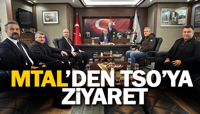 MTAL’DEN TSO’YA  ZİYARET