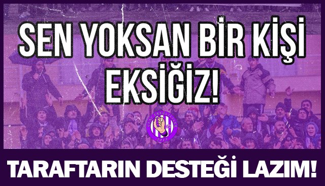 TARAFTARIN DESTEĞİ LAZIM!