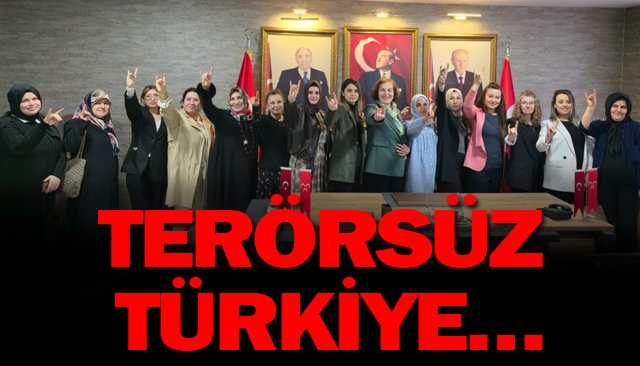 TERÖRSÜZ TÜRKİYE…