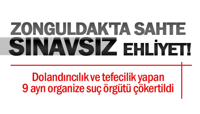 ZONGULDAK´TA SAHTE  SINAVSIZ EHLİYET!