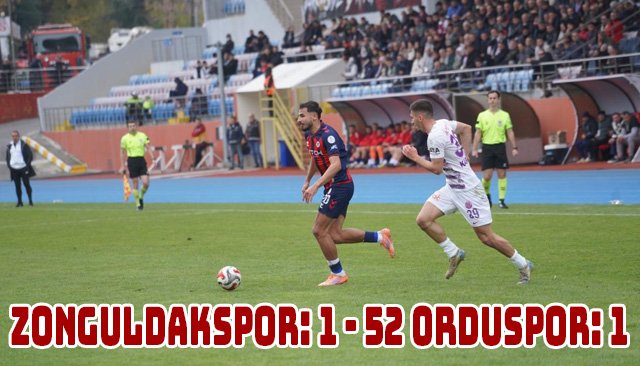ZONGULDAKSPOR: 1 - 52 ORDUSPOR: 1