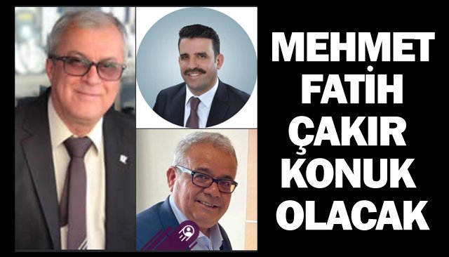 ÇAKIR KONUK OLACAK