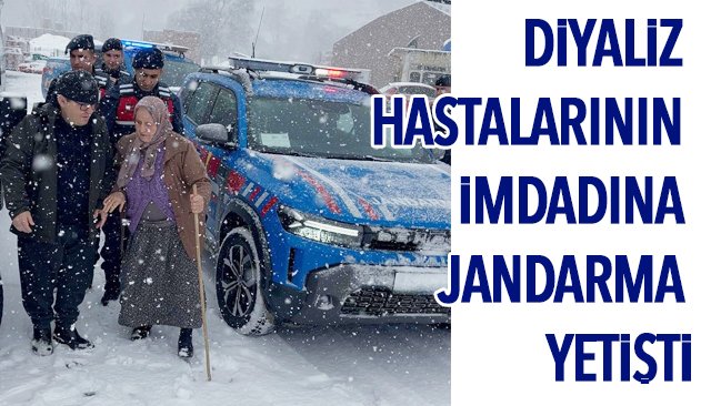 DİYALİZ HASTALARININ İMDADINA JANDARMA YETİŞTİ