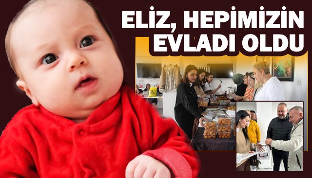 ELİZ, HEPİMİZİN  EVLADI OLDU