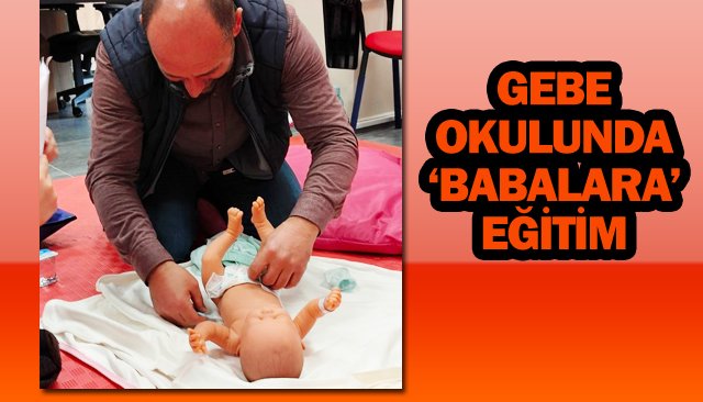 GEBE OKULUNDA  ‘BABALARA’ EĞİTİM