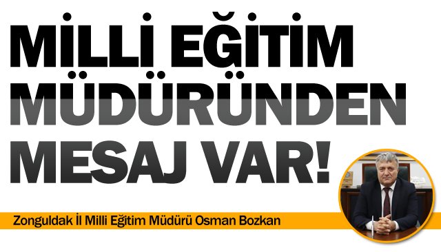 MİLLİ EĞİTİM MÜDÜRÜNDEN MESAJ VAR!