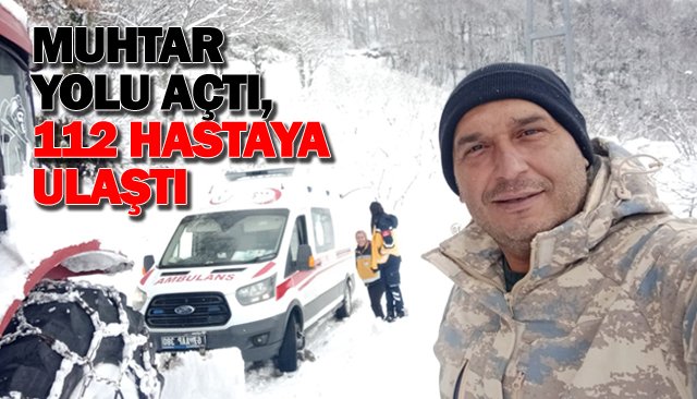 MUHTAR YOLU AÇTI, 112 HASTAYA ULAŞTI