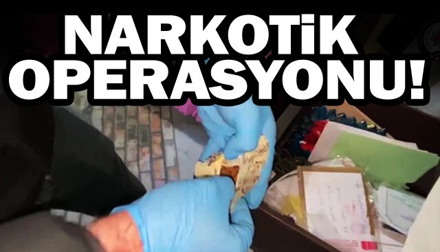 NARKOTİK  OPERASYONU!