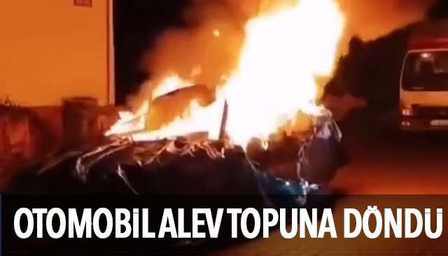 OTOMOBİL ALEV TOPUNA DÖNDÜ