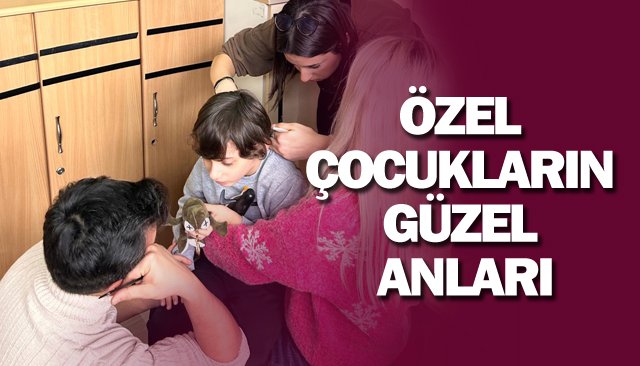 ÖZEL ÇOCUKLARIN  GÜZEL ANLARI