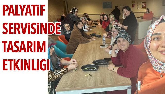 PALYATİF SERVİSİNDE TASARIM ETKİNLİĞİ