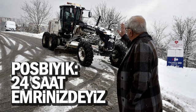 POSBIYIK: 24 SAAT EMRİNİZDEYİZ