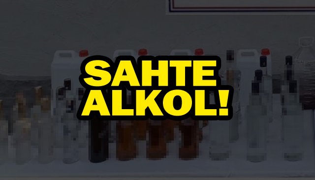 SAHTE ALKOL!