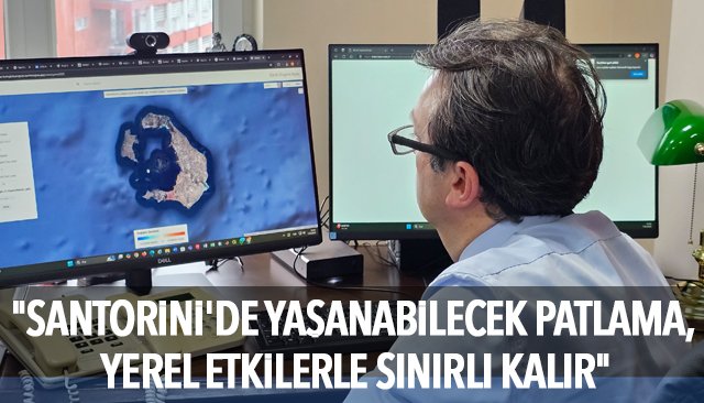 ´´SANTORİNİ´DE YAŞANABİLECEK PATLAMA, YEREL ETKİLERLE SINIRLI KALIR´´