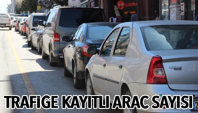 TRAFİĞE KAYITLI ARAÇ SAYISI