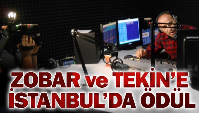 ZOBAR VE TEKİN’E  İSTANBUL’DA ÖDÜL