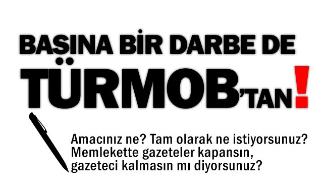 BASINA BİR DARBE DE  TÜRMOB’TAN!